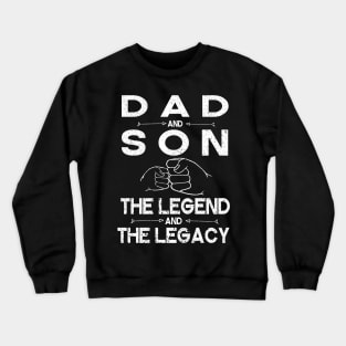 Dad And Son The Legend And The Legacy Hand To Hand Happy Father Parent July 4th Christmas Day Crewneck Sweatshirt